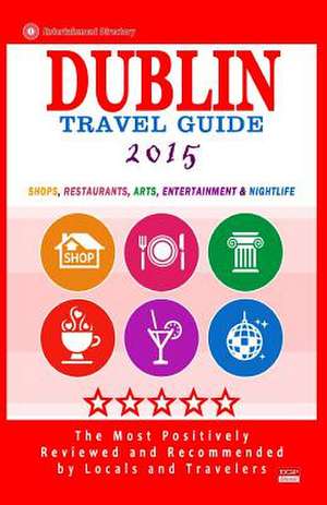 Dublin Travel Guide 2015 de Ronald B. Kinnoch