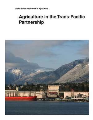 Agriculture in the Trans-Pacific Partnership de United States Department of Agriculture