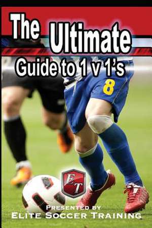 The Ultimate Guide to 1 V 1's de Elite Soccer Training