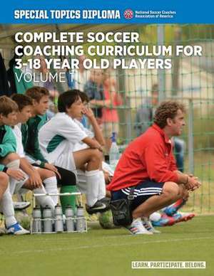 Complete Soccer Coaching Curriculum for 3-18 Year Old Players de David Newbery