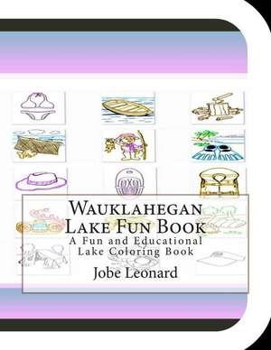 Wauklahegan Lake Fun Book de Jobe Leonard