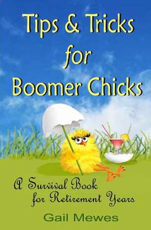 Tips & Tricks for Boomer Chicks de Gail Mewes