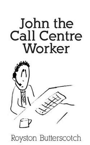 John the Call Centre Worker de Royston Butterscotch