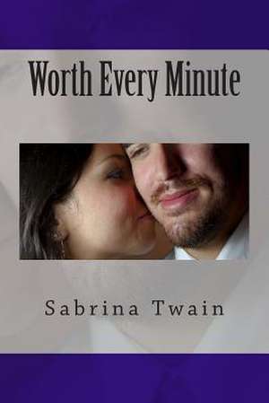 Worth Every Minute de Sabrina Twain