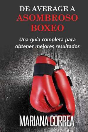 de Average a Asombroso Boxeo de Mariana Correa