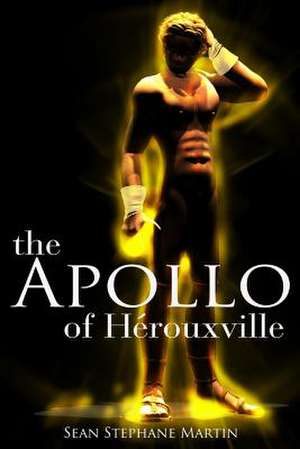 The Apollo of Herouxville de Sean Stephane Martin