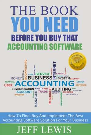 The Book You Need Before You Buy That Accounting Software de MR Jeff Lewis