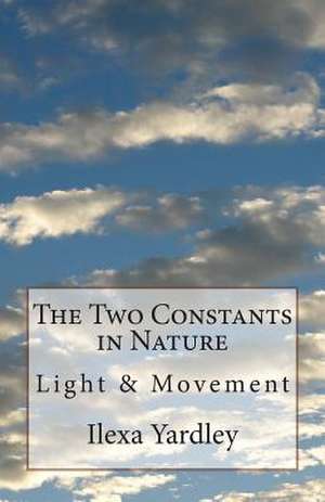 The Two Constants in Nature de Ilexa Yardley