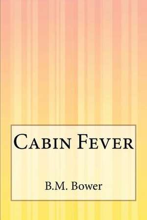 Cabin Fever de B. M. Bower