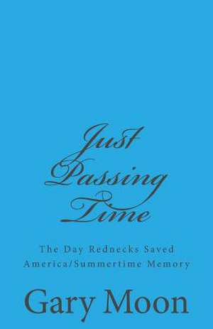 Just Passing Time de Gary Moon Jr