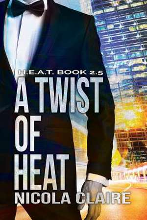 A Twist of Heat (H.E.A.T. Book 2.5) de Nicola Claire