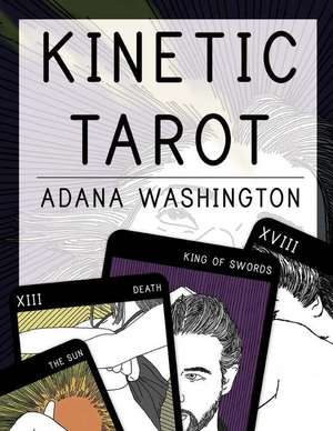 The Kinetic Tarot Guidebook de Adana Washington