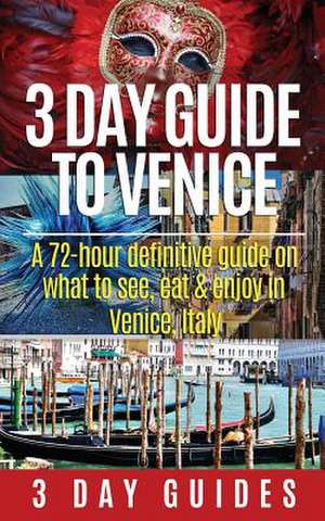 3 Day Guide to Venice de 3. Day City Guides