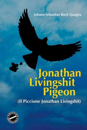 Il Piccione Jonathan Livingshit de Roberto Quaglia