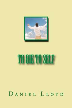 To Die to Self de Daniel K. Lloyd