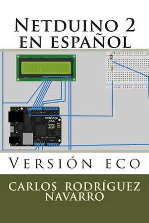 Netduino 2 En Espanol de C. Carlos Rodriguez Navarro Rn