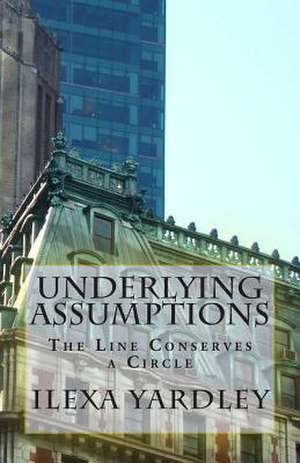 Underlying Assumptions de Ilexa Yardley