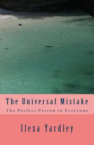 The Universal Mistake de Ilexa Yardley