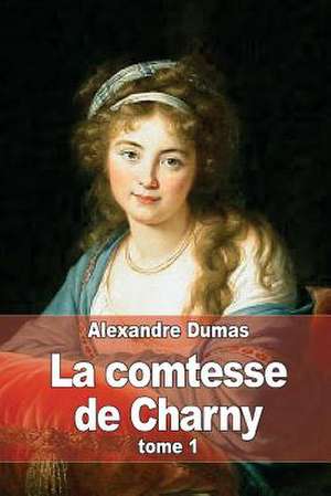 La Comtesse de Charny de Dumas Alexandre
