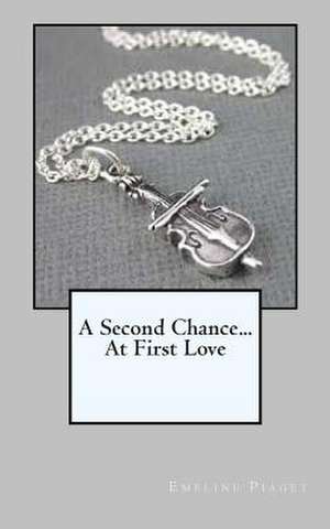 A Second Chance...at First Love de MS Emeline Piaget