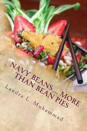 Navy Beans ... More Than Bean Pies de Landra L. Muhammad