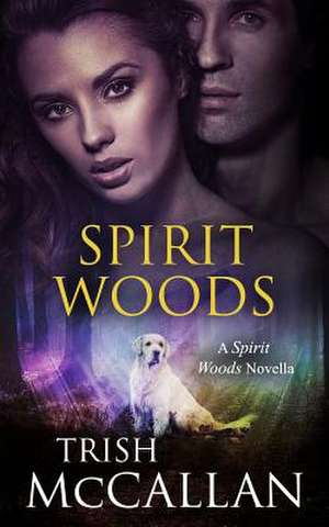 Spirit Woods de Trish McCallan