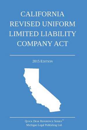 California Revised Uniform Limited Liability Company ACT de Michigan Legal Publishing Ltd