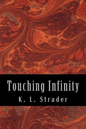 Touching Infinity de K. L. Strader