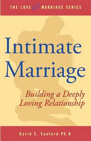 Intimate Marriage de David E. Sanford Ph. D.