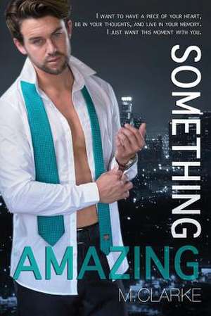 Something Amazing de M. Clarke