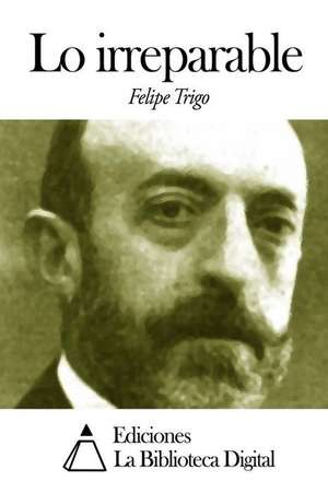 Lo Irreparable de Felipe Trigo