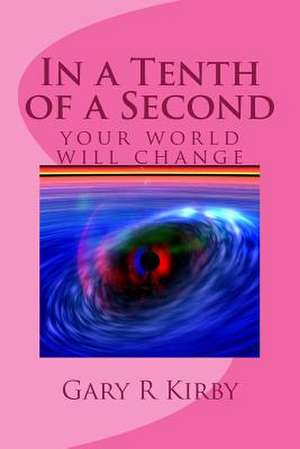 In a Tenth of a Second de Gary R. Kirby