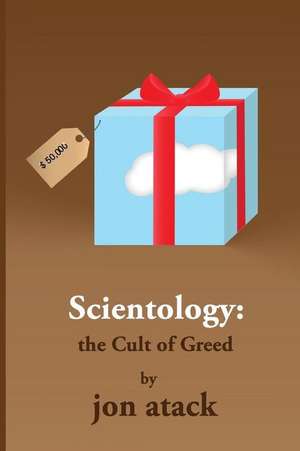 Scientology - The Cult of Greed de Jon Atack