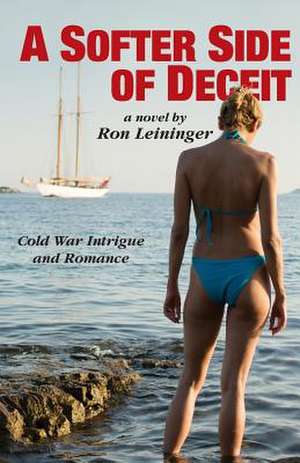 A Softer Side of Deceit de Ron Leininger