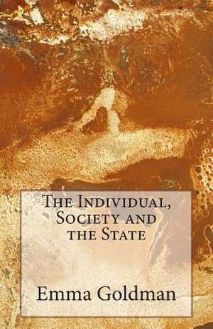 The Individual, Society and the State de Emma Goldman