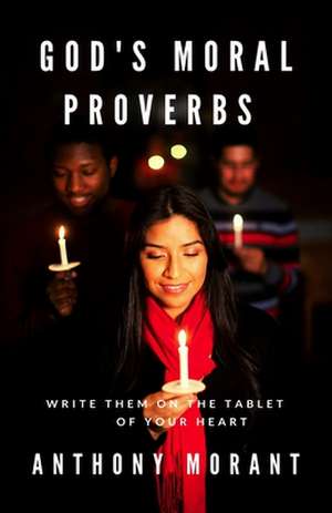 God's Moral Proverbs de Anthony Arnaldo Morant