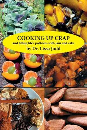 Cooking Up Crap de Dr Lissa Elaine Judd