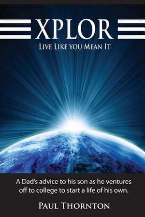 Xplor Live Like You Mean It de Paul Thornton