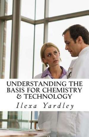 Understanding the Basis for Chemistry & Technology de Ilexa Yardley