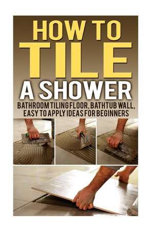 How to Tile a Shower de Samuel Morgan