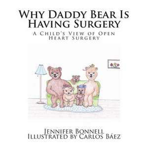 Why Daddy Bear Is Having Surgery de Miss Jennifer a. Bonnell