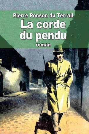 La Corde Du Pendu de Pierre Alexis Ponson Du Terrail