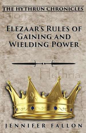 Elezaar's Rules of Gaining and Wielding Power de Jennifer Fallon