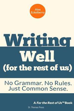 Writing Well (for the Rest of Us) de Alex Eckelberry