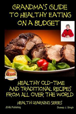 Grandma's Guide to Healthy Eating on a Budget - Healthy Old-Time and Traditional de John Davidson