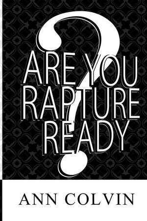 Are You Rapture Ready? de Ann Colvin