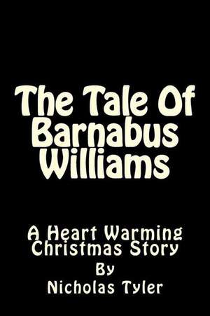 The Tale of Barnabus Williams de Tyler, MR Nicholas S.