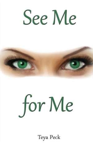 See Me for Me de Teya Peck