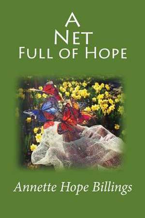 A Net Full of Hope de Annette Hope Billings