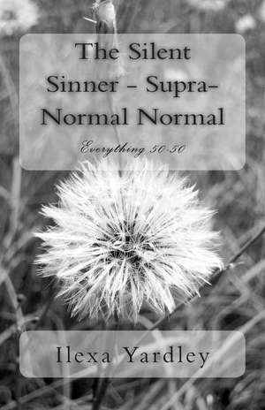 The Silent Sinner - Supra-Normal Normal de Ilexa Yardley